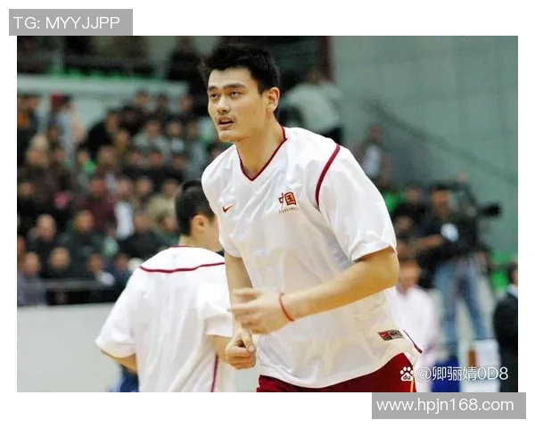 姚明重返篮球舞台再展风采引发球迷热烈期待与关注